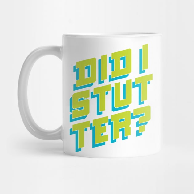 Did I Stutter? Funny Bold Lettering by polliadesign